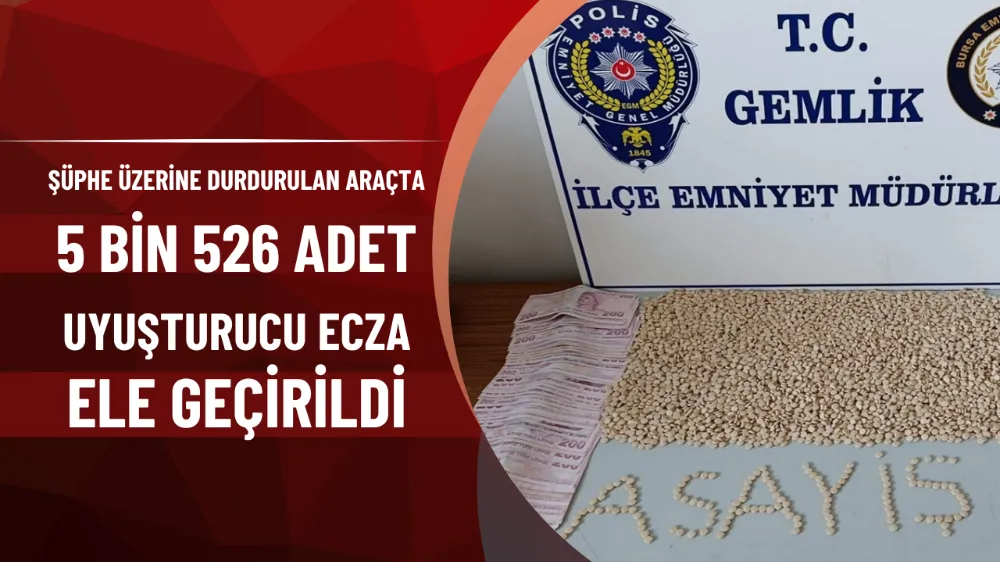 Şüphe üzerine durdurulan araçta 5 bin 526 adet uyuşturucu ecza ele geçirildi
