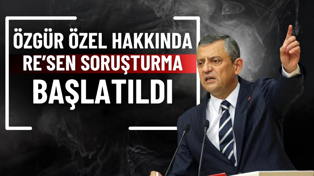 Özgür Özel hakkında re’sen soruşturma başlatıldı