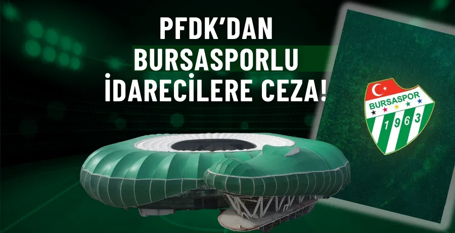 Bursasporlu idarecilere ceza!