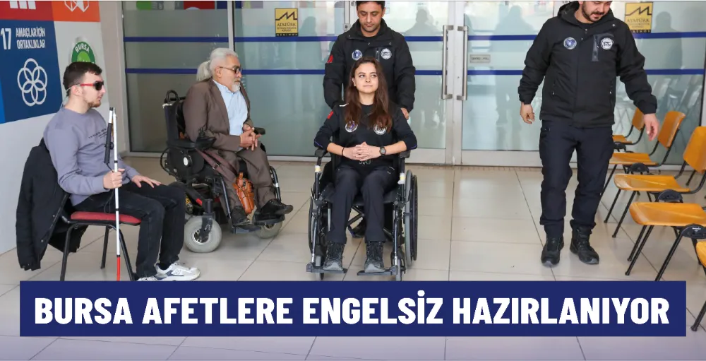 Bursa afetlere engelsiz hazırlanıyor