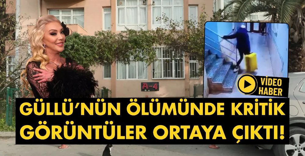 Güllü’nün ölümünde kritik görüntüler ortaya çıktı!