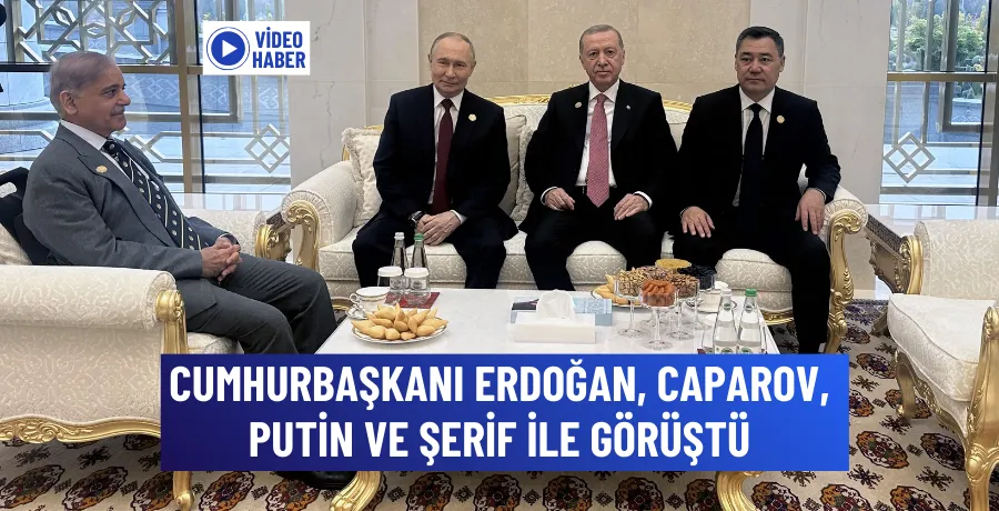 Cumhurbaşkanı Erdoğan, Putin, Caparov ve Şerif ile görüştü