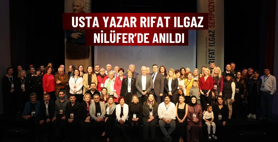 Usta Yazar Rıfat Ilgaz Nilüfer’de anıldı