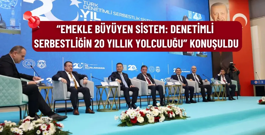 “Emekle Büyüyen Sistem: Denetimli Serbestliğin 20 Yıllık Yolculuğu” konuşuldu