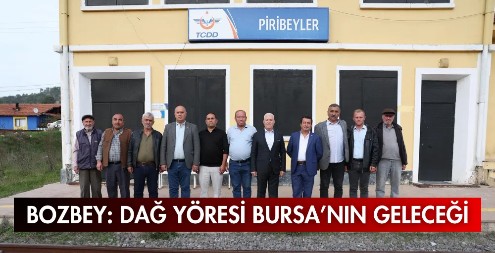 Bozbey: Dağ yöresi Bursa’nın geleceği