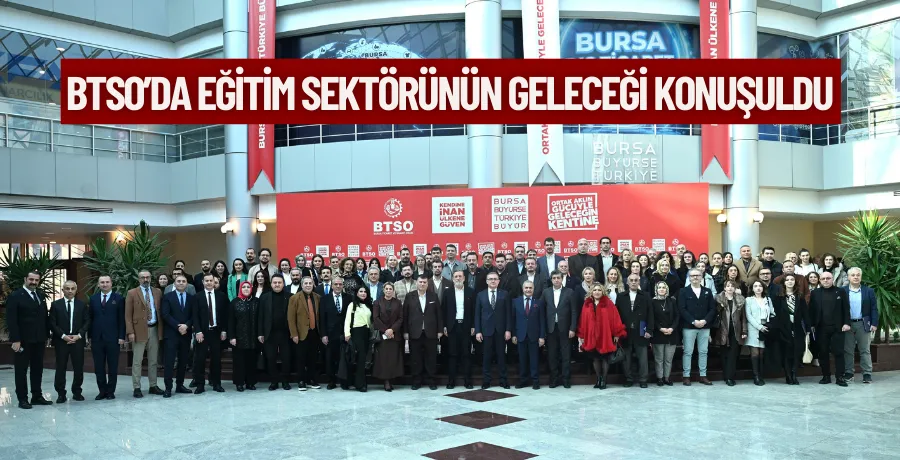 BTSO’da eğitim sektörünün geleceği konuşuldu