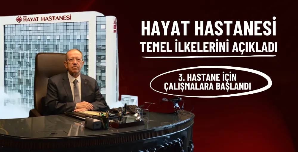 Hayat Hastanesi temel ilkelerini açıkladı
