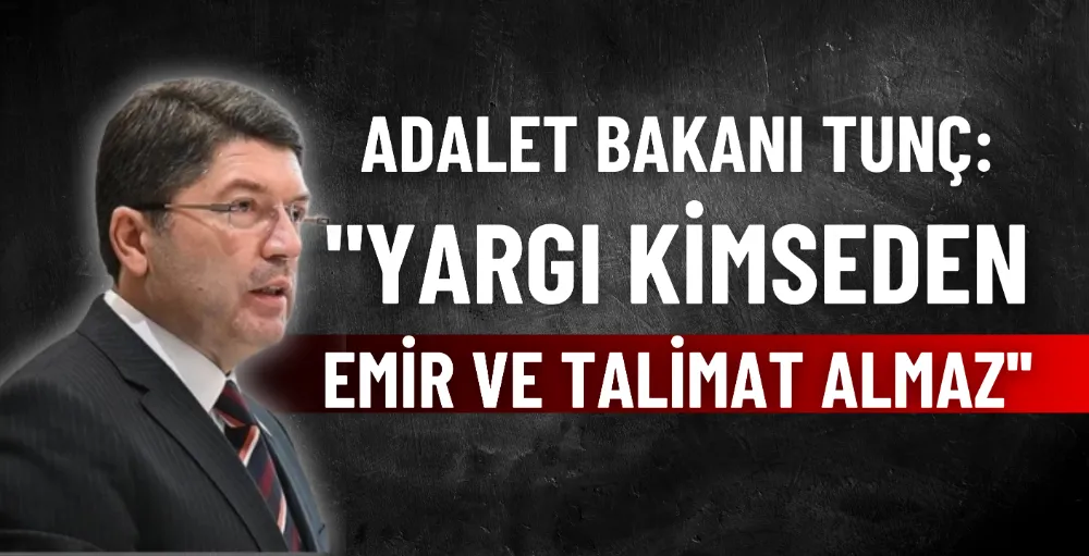 Adalet Bakanı Tunç: 
