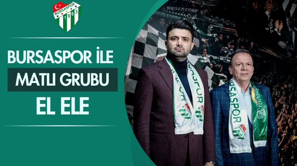 Bursaspor ve Matlı Grubu El Ele