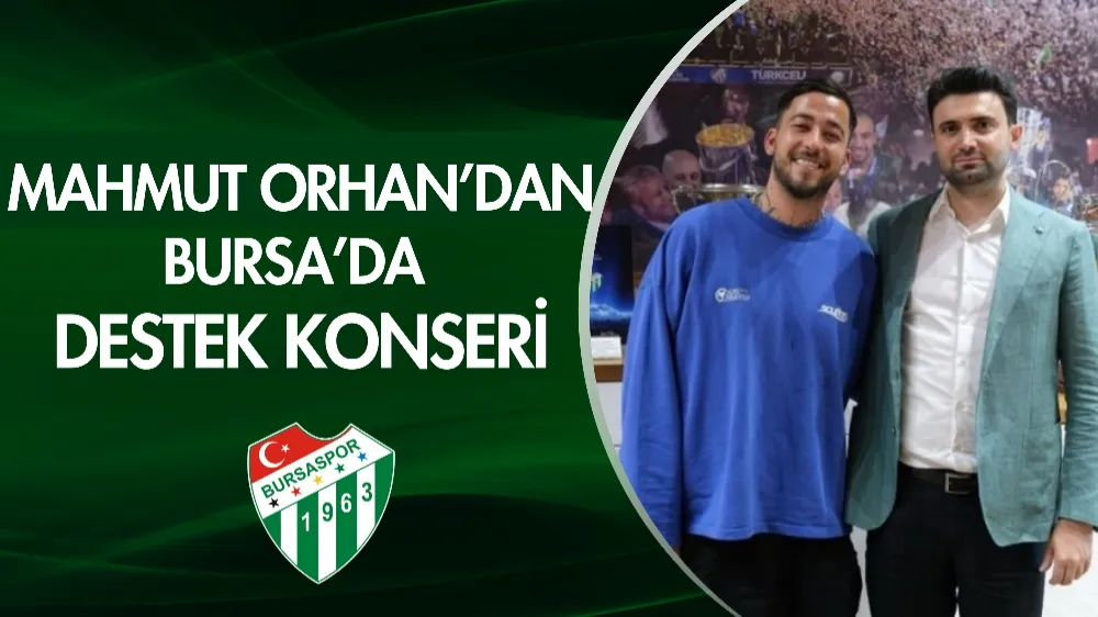 Mahmut Orhan’dan Bursa’da destek konseri