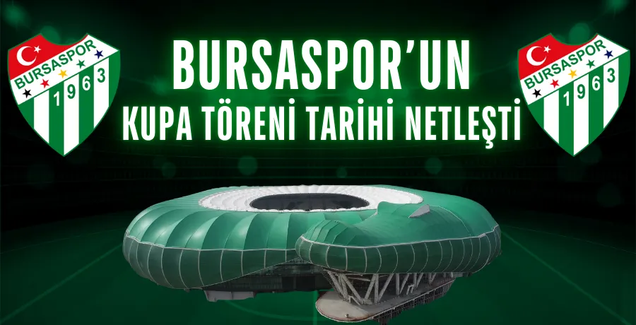Bursaspor’un kupa töreni tarihi netleşti