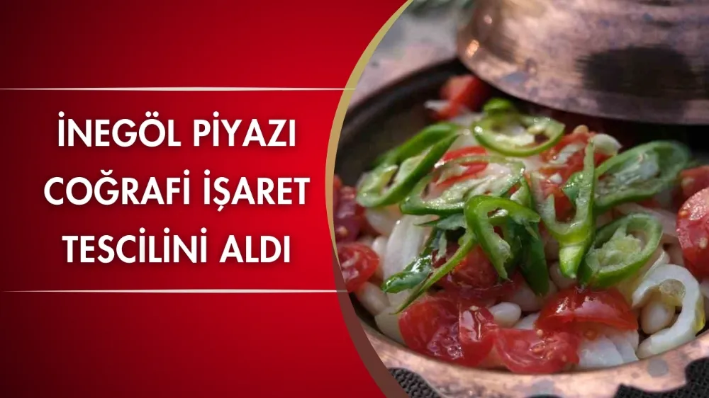 İnegöl piyazı coğrafi işaret tescilini aldı