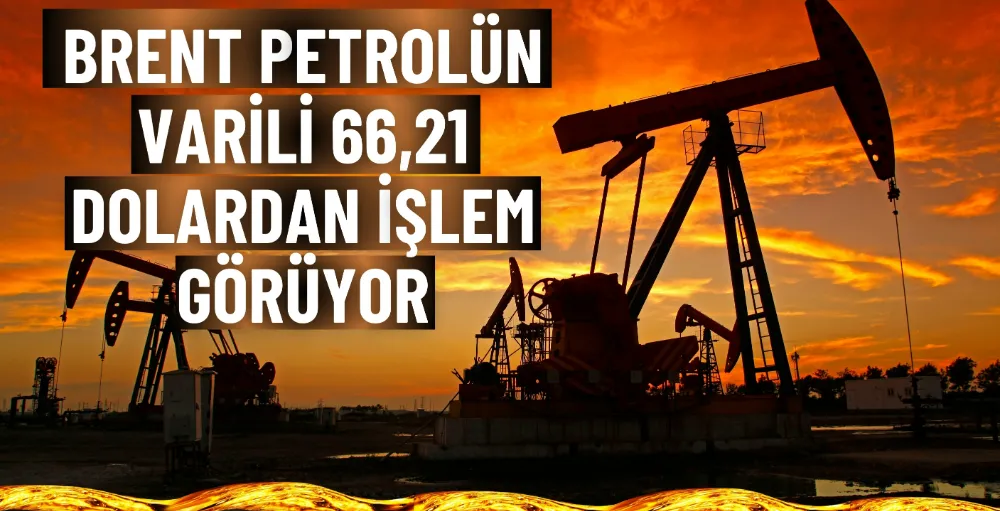 Brent petrolün varili 66,21 dolardan işlem görüyor
