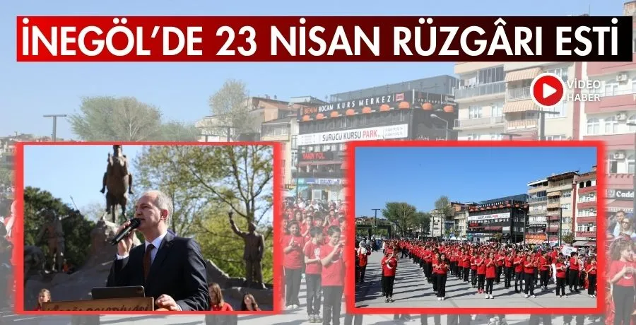 İnegöl’de 23 Nisan rüzgârı esti
