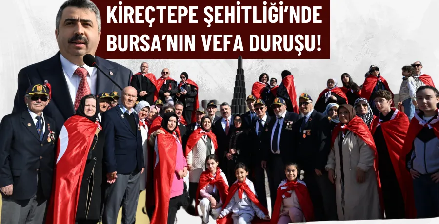 Kireçtepe Şehitliği’nde Bursa’nın vefa duruşu!