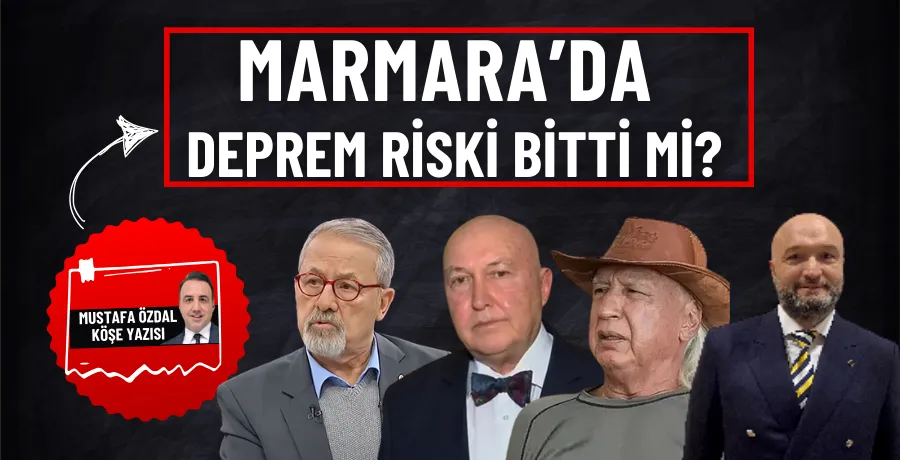 Marmara’da deprem riski bitti mi?