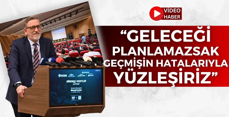 Başkan Burkay: “Geleceği planlamazsak, geçmişin hatalarıyla yüzleşiriz”