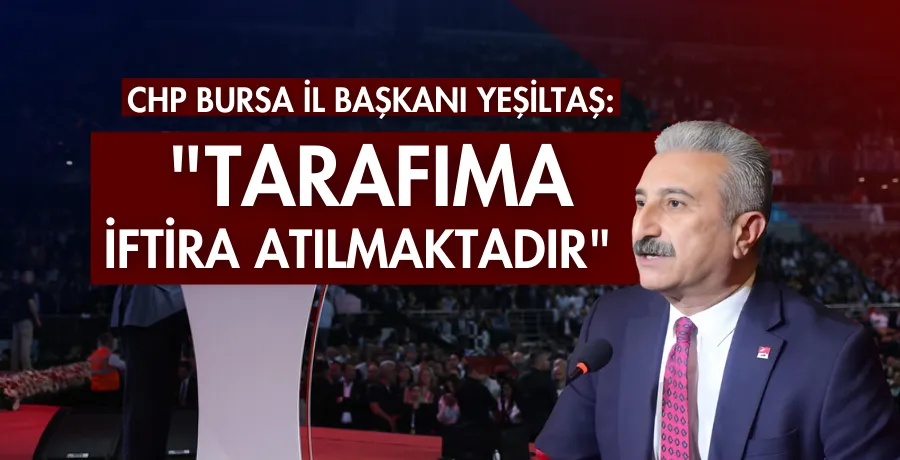 CHP Bursa İl Başkanı Yeşiltaş: 