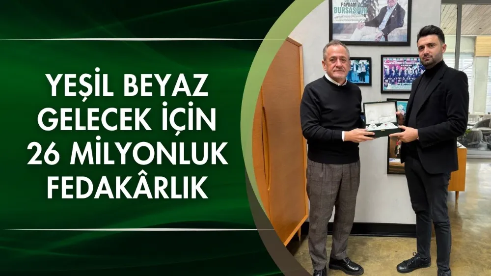 Yeşil beyaz gelecek için 26 milyonluk fedakârlık