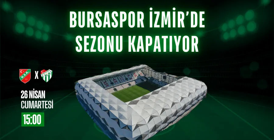 Bursaspor İzmir’de sezonu kapatıyor