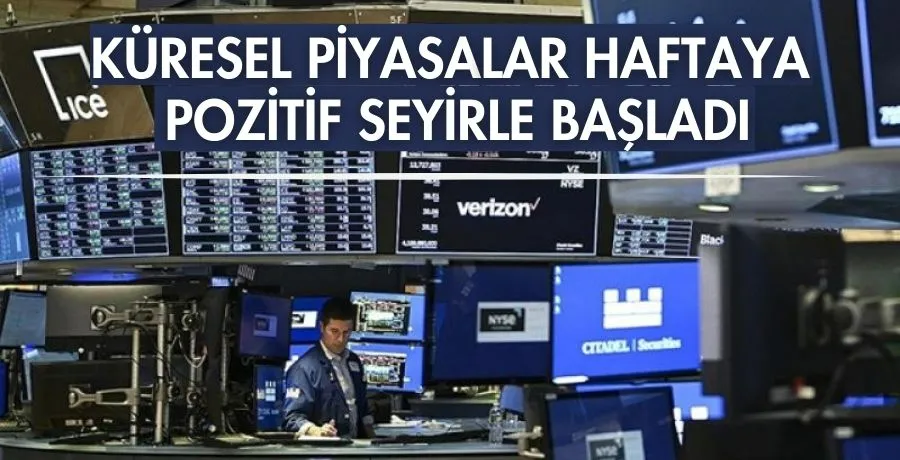 Küresel piyasalar haftaya pozitif seyirle başladı
