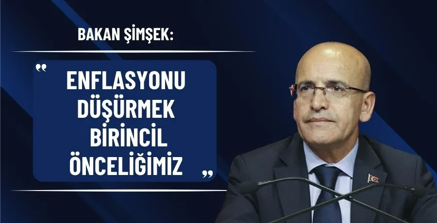 Bakan Şimşek: Enflasyonu düşürmek birincil önceliğimiz