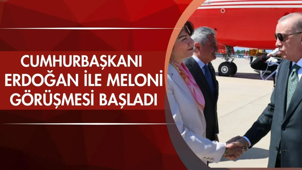 Cumhurbaşkanı Erdoğan ile Meloni görüşmesi başladı
