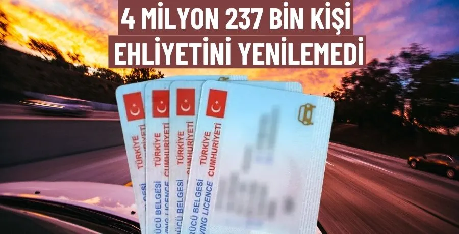 4 milyon 237 bin kişi ehliyetini yenilemedi