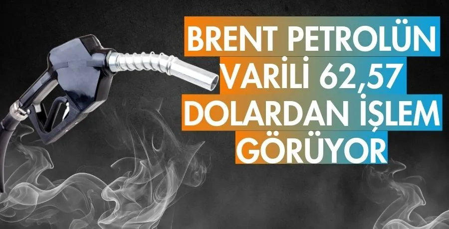 Brent petrolün varili 62,57 dolardan işlem görüyor