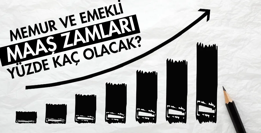 Memur ve emekli maaş zamları yüzde kaç olacak?