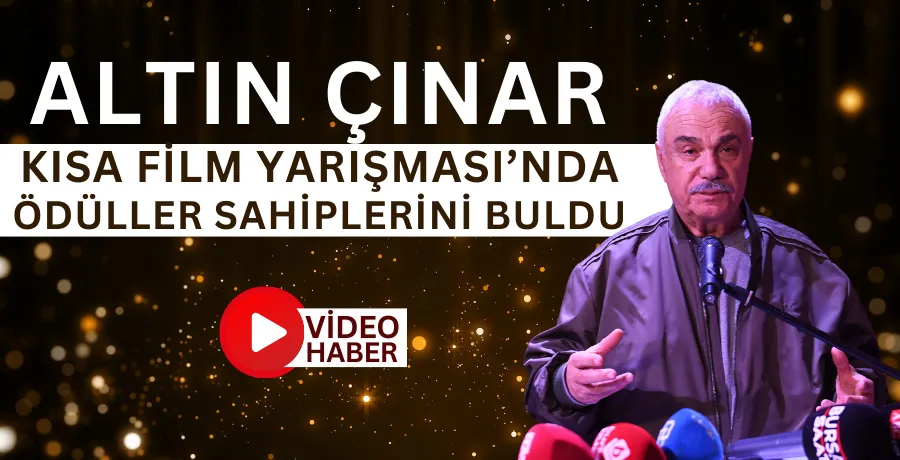 Altın Çınar Kısa Film Yarışması’nda ödüller sahiplerini buldu
