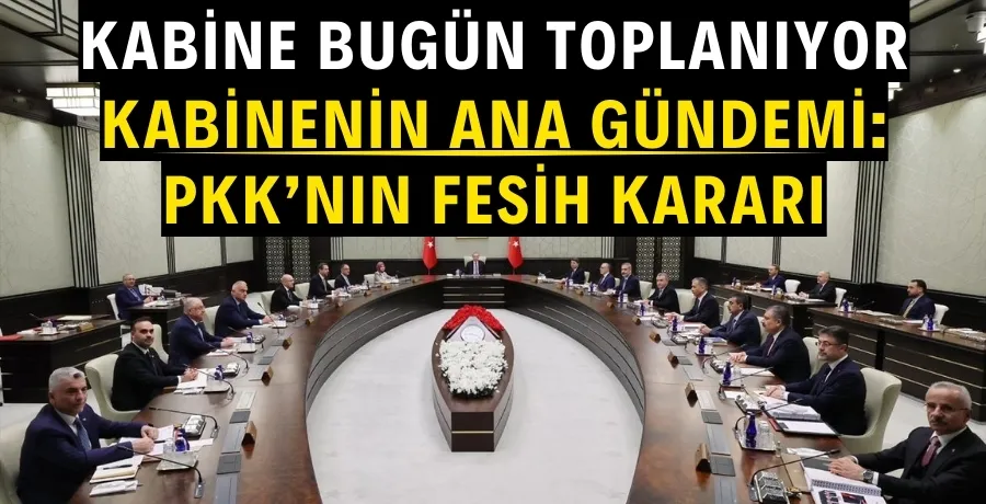Kabine bugün toplanacak