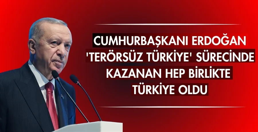 Cumhurbaşkanı Erdoğan: 