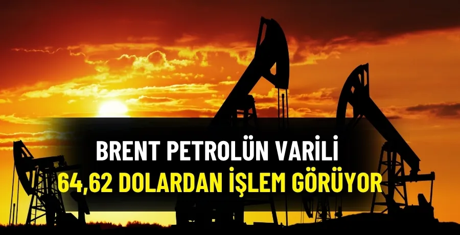 Brent petrolün varili 64,62 dolardan işlem görüyor