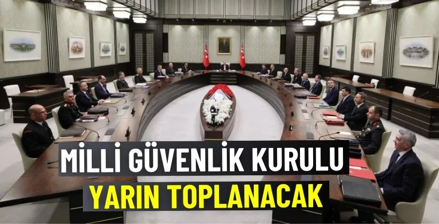 Milli Güvenlik Kurulu yarın toplanacak