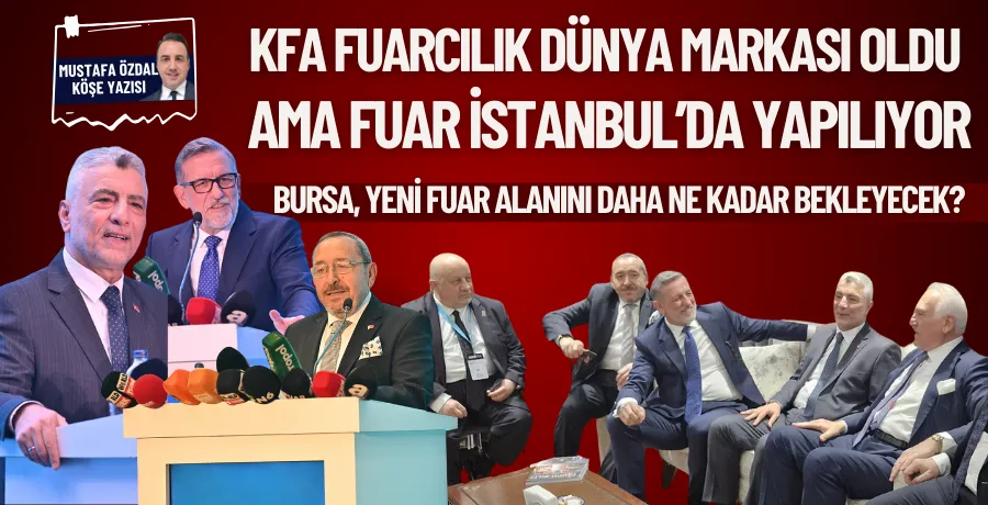 KFA Fuarcılık dünya markası oldu ama fuar İstanbul’da yapılıyor