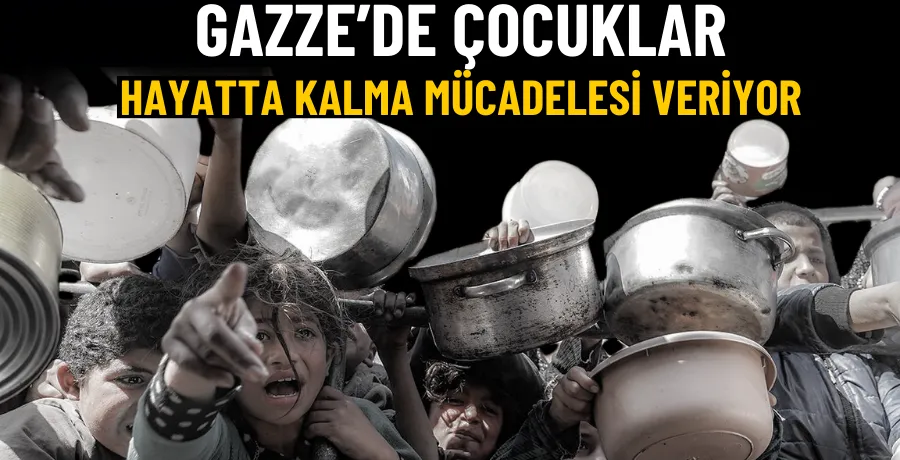 Gazze’de çocuklar hayatta kalma mücadelesi veriyor