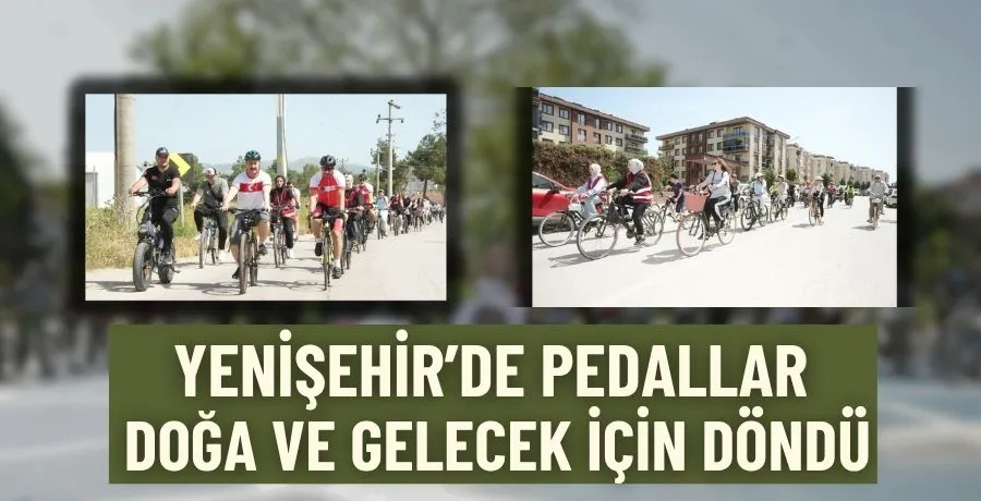 Yenişehir’de pedallar doğa ve gelecek için döndü