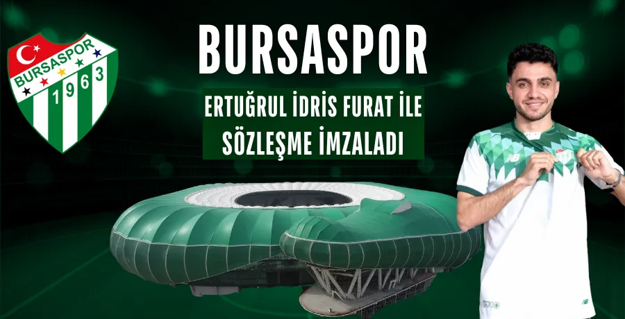 Bursaspor, Ertuğrul İdris Furat ile sözleşme imzaladı
