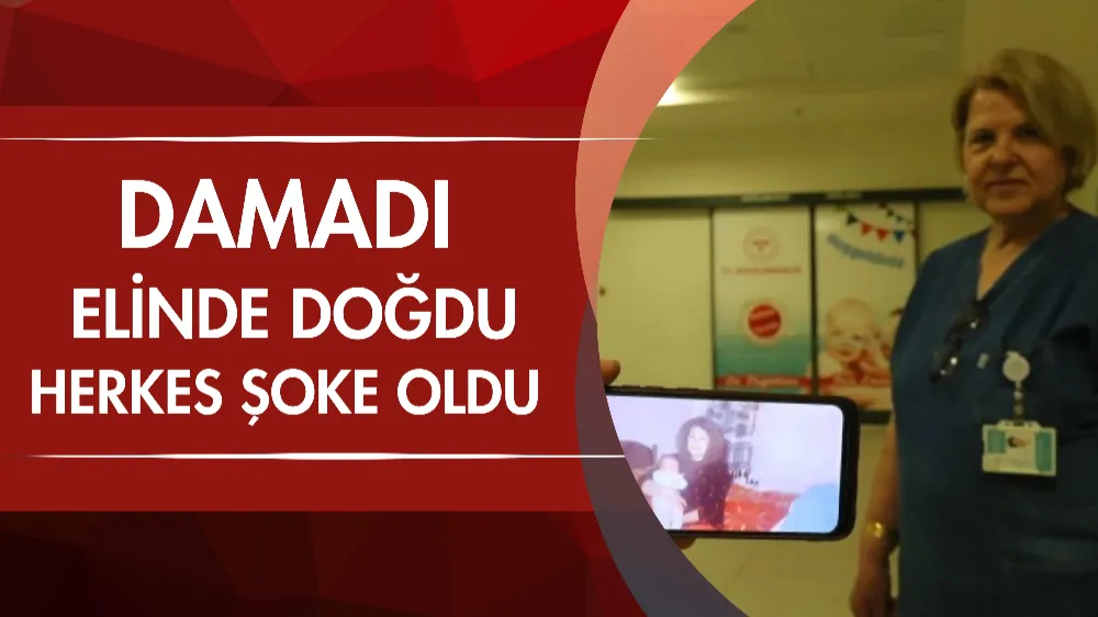 Damadı elinde doğdu herkes şoke oldu