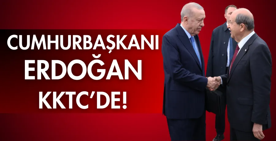 Cumhurbaşkanı Erdoğan, KKTC’de