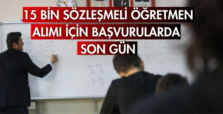 15 bin sözleşmeli öğretmen alımı için başvurularda son gün