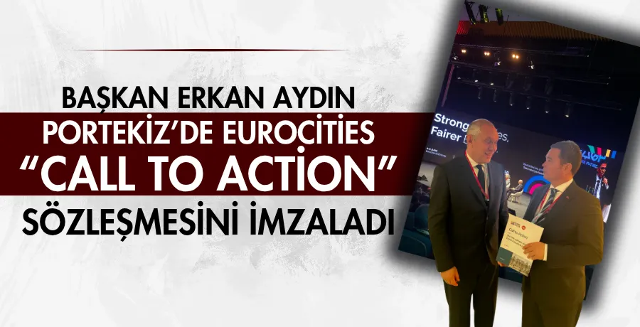 Başkan Erkan Aydın Portekiz’de Eurocities “Call To Action” sözleşmesini imzaladı