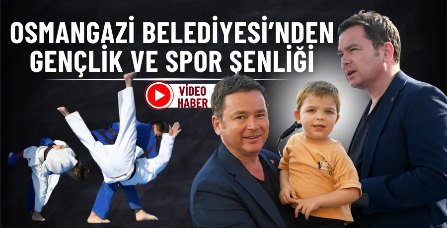 Osmangazi Belediyesi’nden Gençlik ve Spor Şenliği