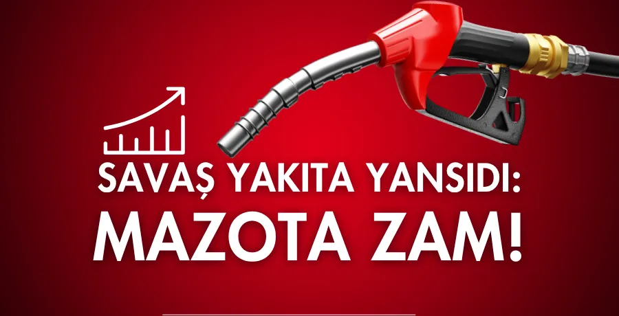 Savaş yakıta yansıdı: Mazota zam!