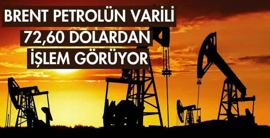 Brent petrolün varili 72,60 dolardan işlem görüyor