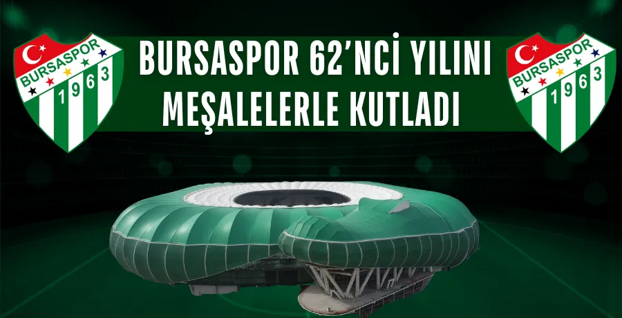 Bursaspor, 62’nci yılını meşalelerle kutladı