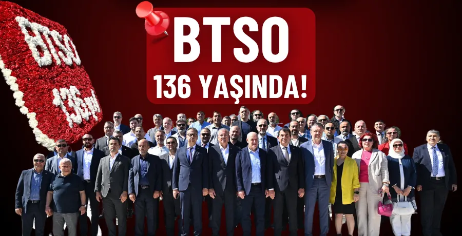 BTSO 136 yaşında!