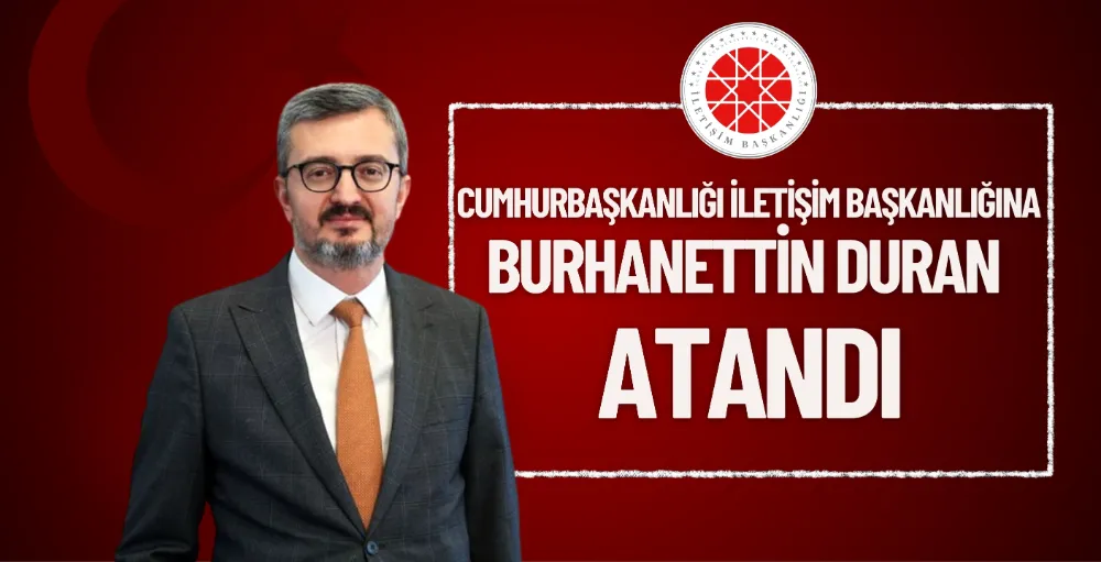 Cumhurbaşkanlığı İletişim Başkanlığına Burhanettin Duran atandı