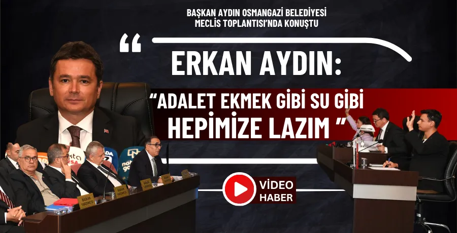 Erkan Aydın: “Adalet ekmek gibi su gibi hepimize lazım”
